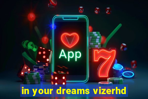 in your dreams vizerhd